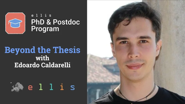 ELLIS PhD & Postdoc Program, Beyond the Thesis with Edoardo Calderelli, with a photo of Edoardo
