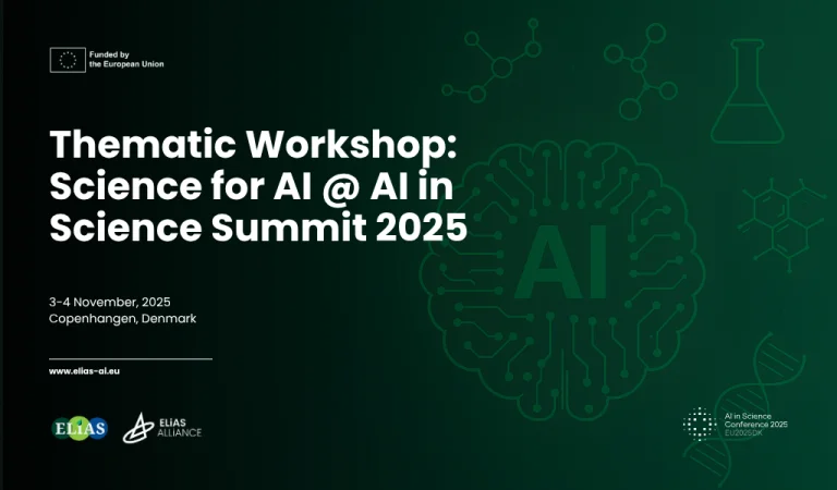 ELIAS & ELIAS Alliance Thematic Workshop: Science for AI at AI in Science Summit 2025 on 3-4 November, 2025 in Copenhagen, Denmark