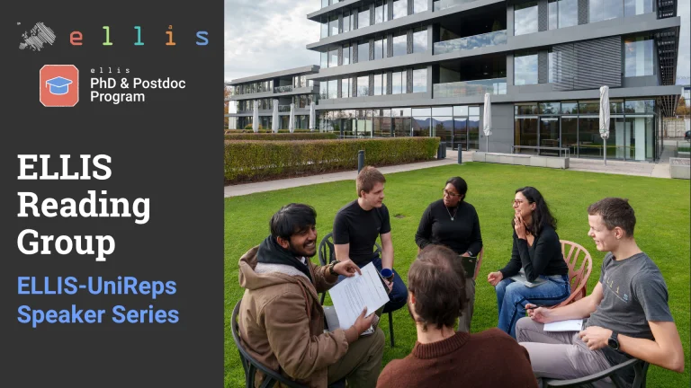 ELLIS PhD & Postdoc Program, ELLIS Reading Group, ELLIS x UniReps Speaker Series, with a photo of a group of people sitting in a circle outside