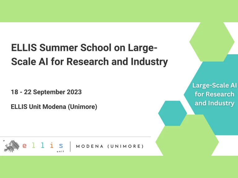 ELLIS Summer School on Large-Scale AI for Research and Industry, 18-23 Sept 2023, ELLIS Unit Modena (Unimore)