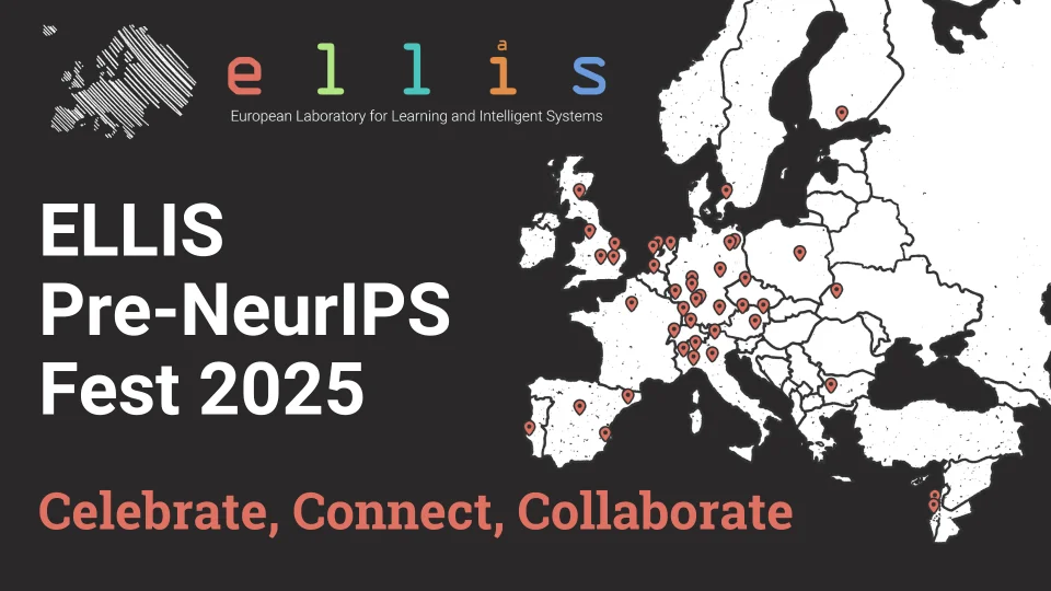 ELLIS Pre-NeurIPS Fest 2025: Celebrate, Connect, Collaborate with a map of all the ELLIS sites in Europe