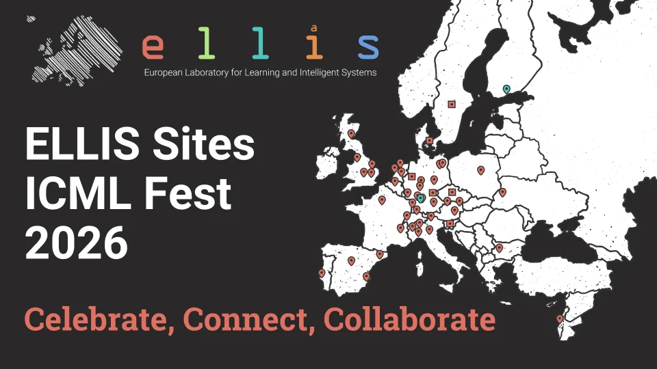 ELLIS Sites ICML Fest 2026: Celebrate, Connect, Collaborate with a map of all the ELLIS Sites in Europe