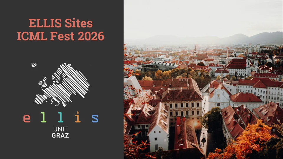 ELLIS Sites ICML Fest 2026 at ELLIS Unit Graz with a photo of Graz