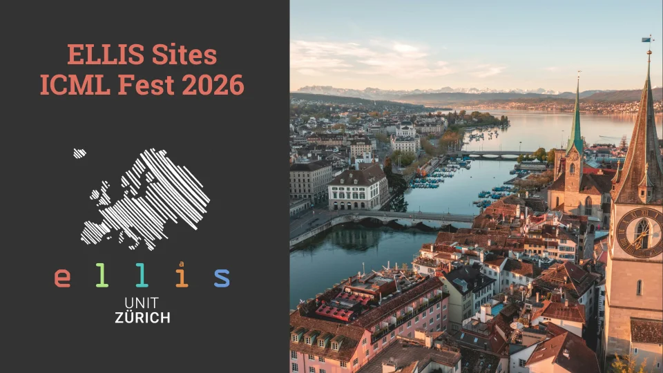 ELLIS Sites ICML Fest 2026 at ELLIS Unit Zurich with a photo of Zurich