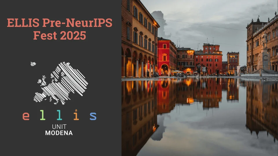ELLIS Pre-NeurIPS Fest 2025 at ELLIS Unit Modena with a photo of Modena