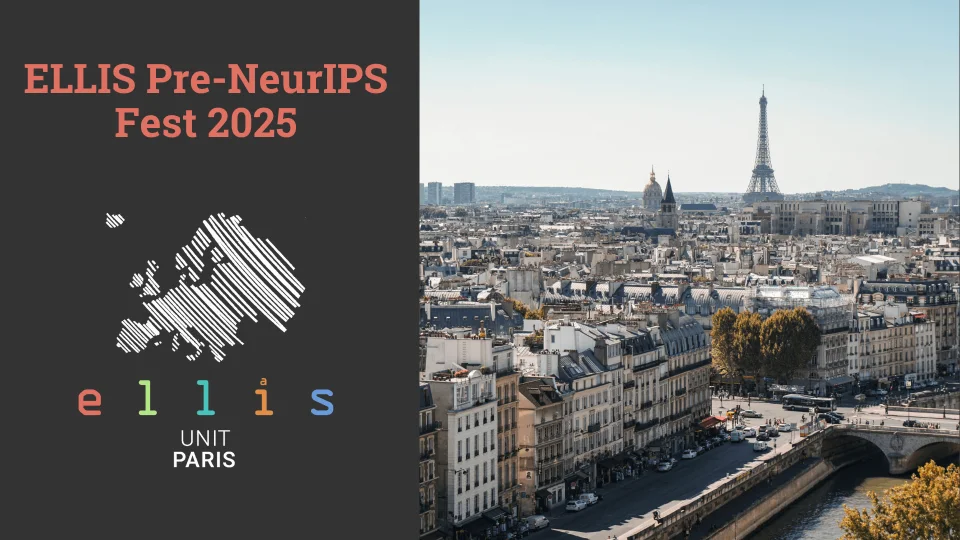 ELLIS Pre-NeurIPS Fest 2025 at ELLIS Unit Paris with a photo of Paris