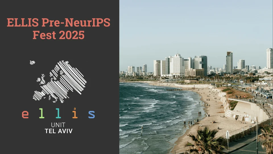 ELLIS Pre-NeurIPS Fest 2025 at ELLIS Unit Tel Aviv with photo of Tel Aviv