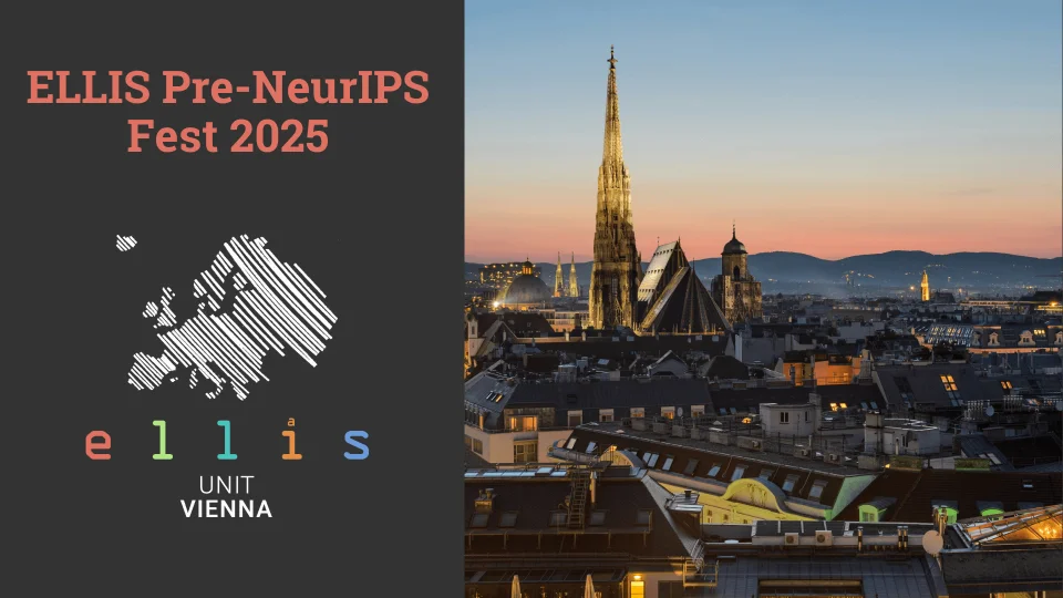 ELLIS Pre-NeurIPS Fest 2025 at ELLIS Unit Vienna with a photo of Vienna