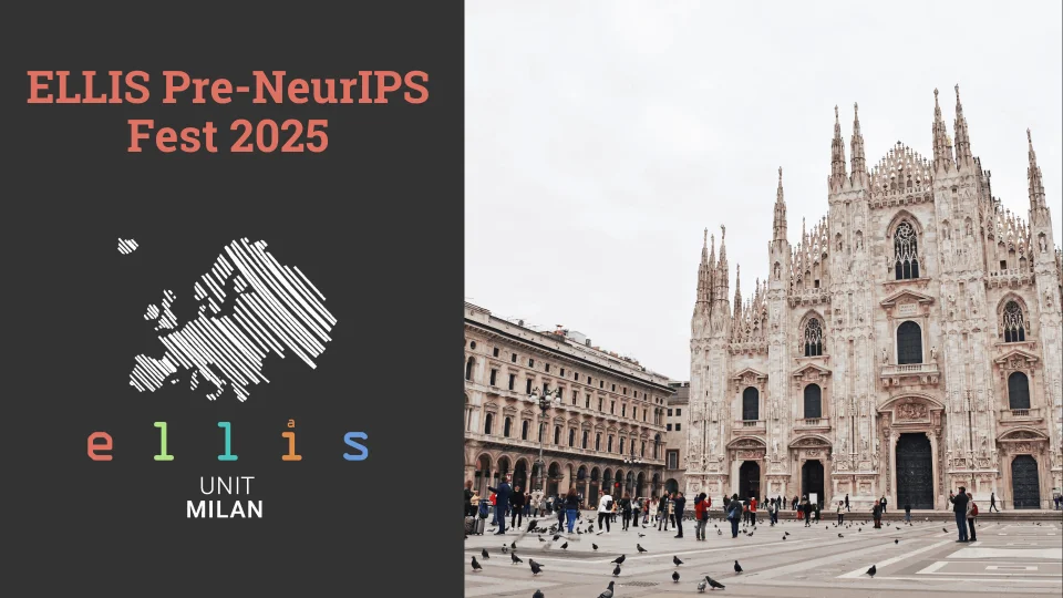 ELLIS Pre-NeurIPS Fest 2025 at ELLIS Unit Milan with a photo of Milan