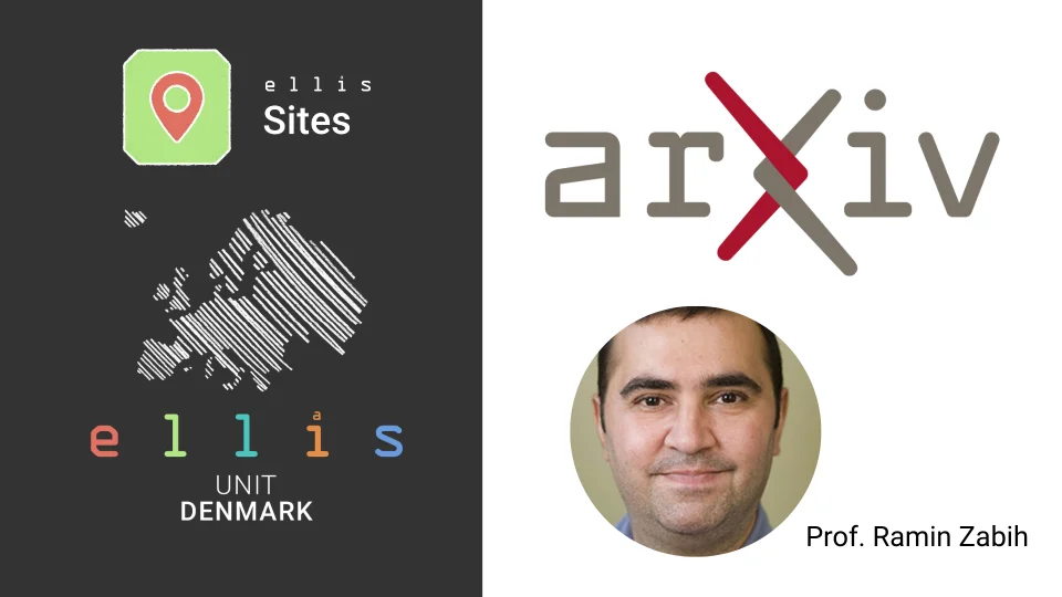 ELLIS Site ELLIS Unit Denmark talk on arxiv with Prof. Ramin Zabih from Cornell University