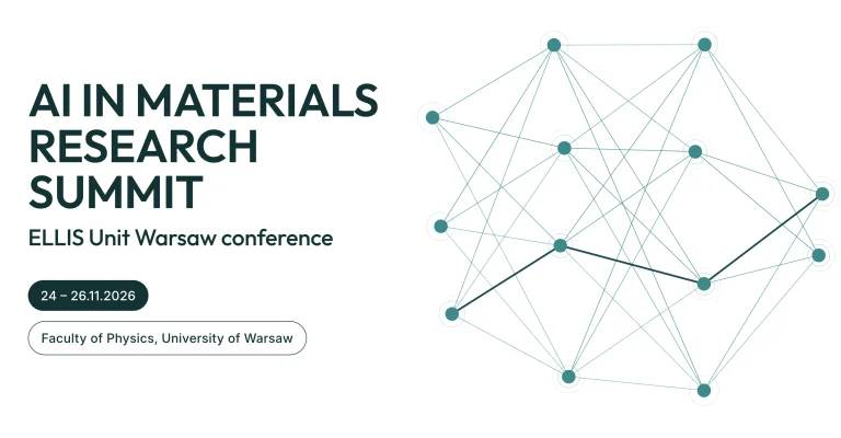 AI in Materials Research Summit, an ELLIS Unit Warsaw Conference taking place on 24-26 November 2026 at the Faculty of Physics, University of Warsaw