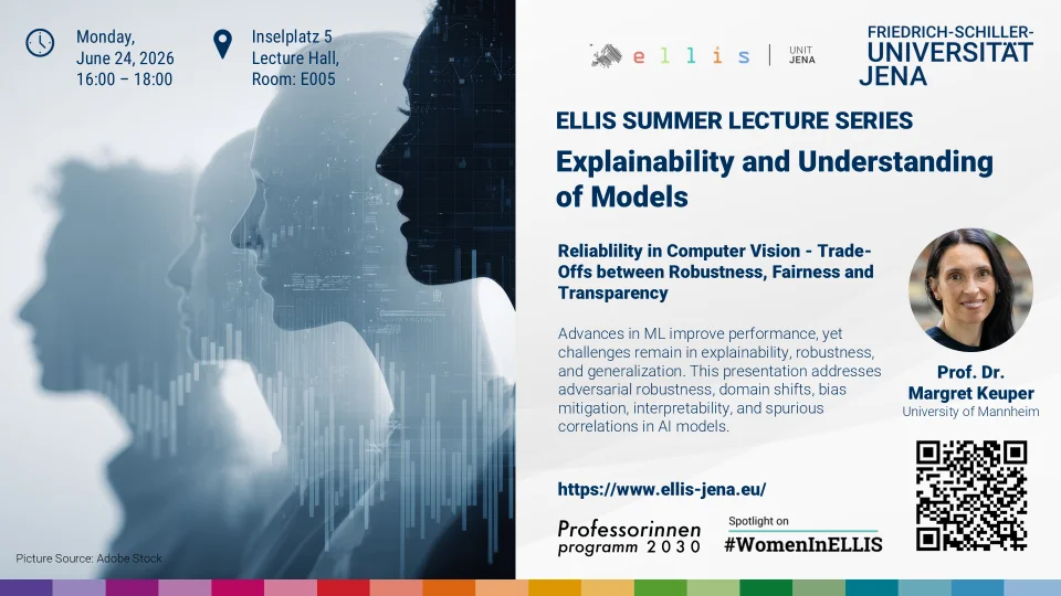 Unit Jena ELLIS Summer Lecture Series on Explainability and Understanding of Models with Margret Keuper at the University of Mannheim and Max Planck Institute for Informatics