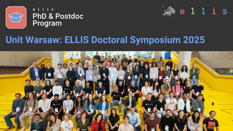 ELLIS PhD & Postdoc Program, Unit Warsaw: ELLIS Doctoral Symposium 2025 with a large photo of many students sitting on yellow bleacher seats