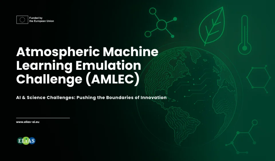 Atmospheric Machine Learning Emulation Challenge (AMLEC): AI & Science Challenge: Pushing the Boundaries of Innovation by ELIAS Funded by the European Union