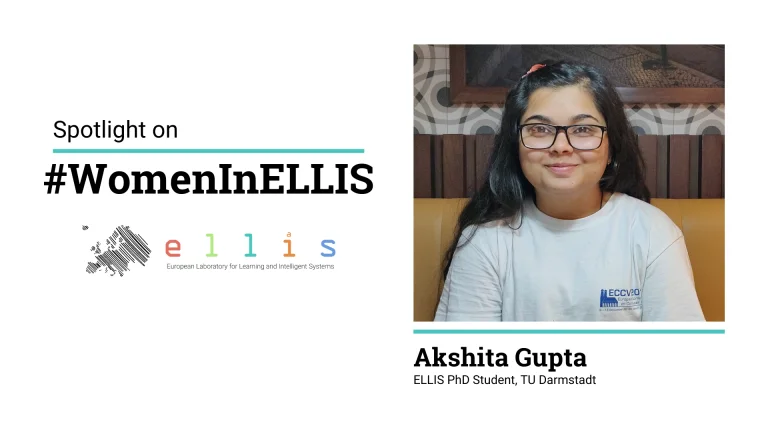 Spotlight on #WomenInELLIS on Akshita Gupta, ELLIS PhD Student at TU Darmstadt, with a photo of Akshita