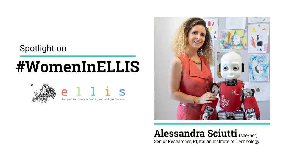 Spotlight on #WomenInELLIS on Alessandra Sciutti, Senior Researcher, PI at the Istituto Italiano di Tecnologia with a photo of Alessandra and a robot