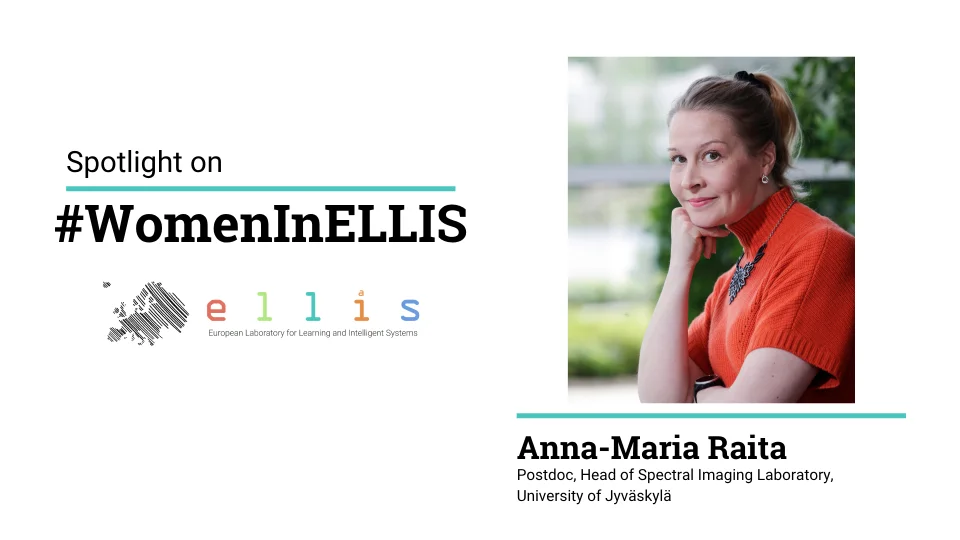 Spotlight on #WomenInELLIS on Anna-Maria Raita, Postdoc and Head of Spectral Imaging Laboratory, University of Jyväskylä, with a photo of Anna-Maria