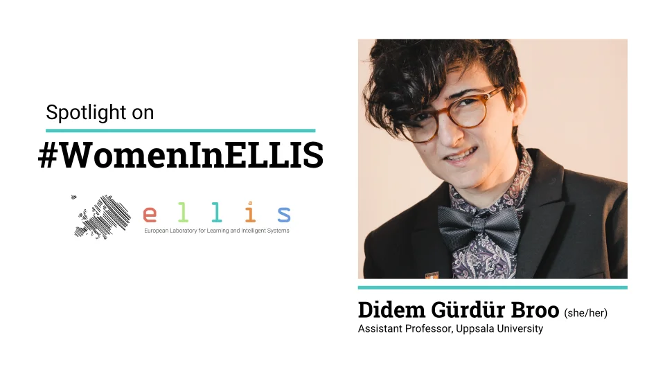 Spotlight on #WomenInELLIS on Didem Gurdur Broo, Assistant Professor at Uppsala University with a photo of Didem