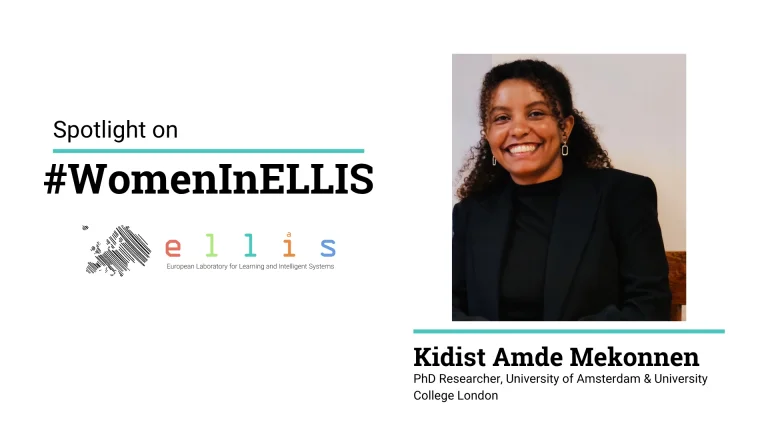 Spotlight on #WomenInELLIS on Kidist Amde Mekonnen, ELLIS PhD Researcher at University of Amsterdam and University College London, with a photo of Kidist
