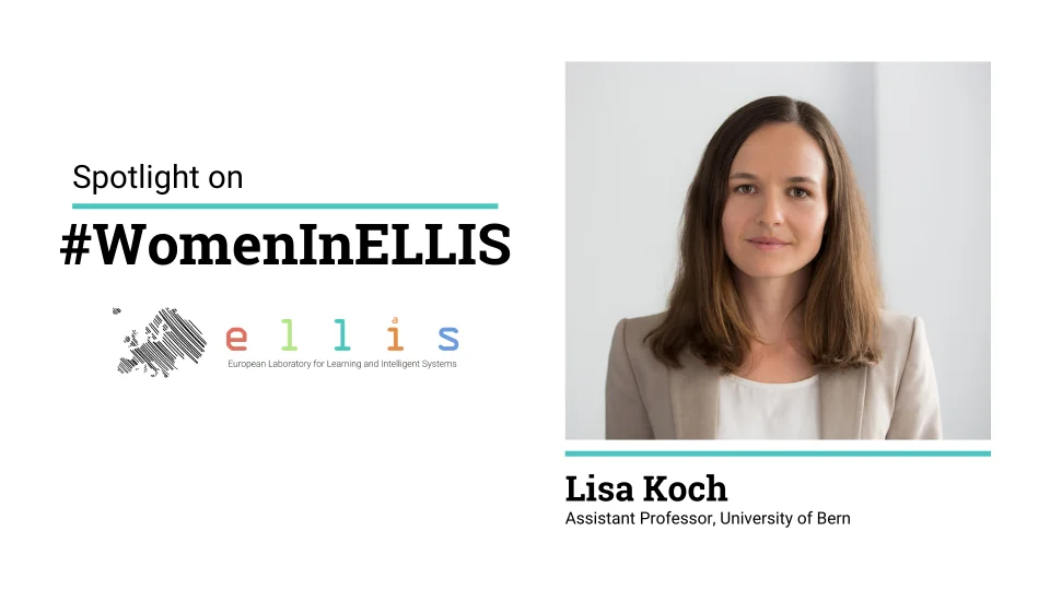 Spotlight on #WomeninELLIS on Lisa Koch, Assistant Professor at University of Bern, with a photo of Lisa
