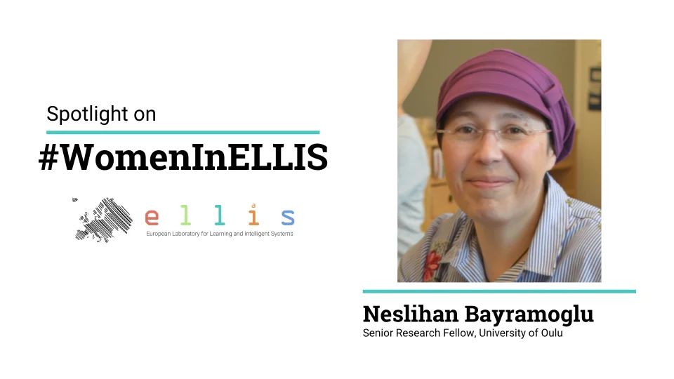 Spotlight on #WomenInELLIS on Neslihan Bayramoglu, Senior Research Fellow at University of Oulu, with a photo of Neslihan