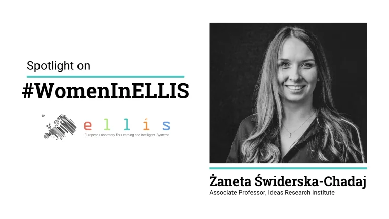 Spotlight on #WomenInELLIS on Zaneta Swiderska-Chadaj, Associate Professor at Ideas Research Institute, with a photo of Zaneta