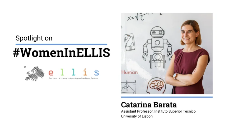 Spotlight on #WomenInELLIS on Catarina Barata, Assitant Professor at Instituto Superior Tecnico at University of Lisbon, with a photo of Catarina