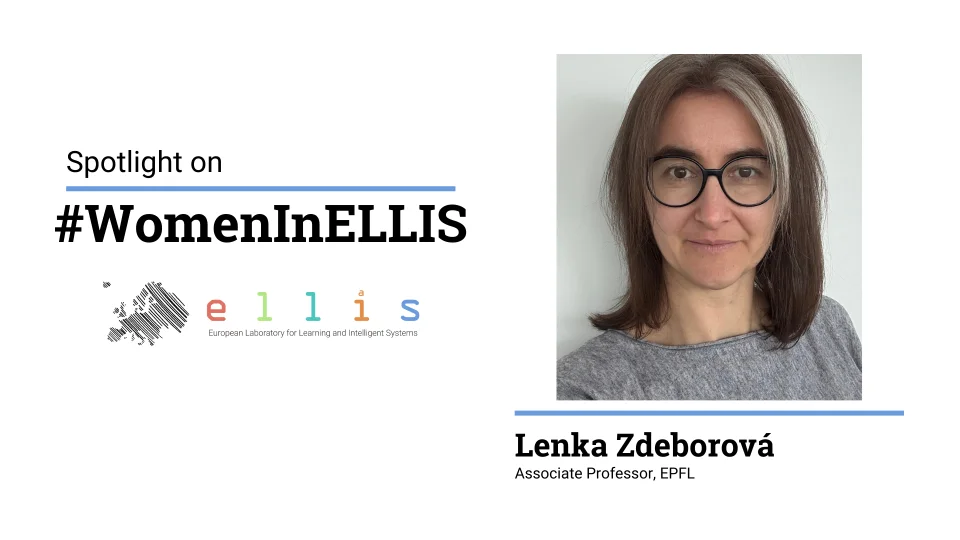 Spotlight on #WomenInELLIS on Lena Zdeborová, Associate Professor at EPFL, with a photo of Lenka
