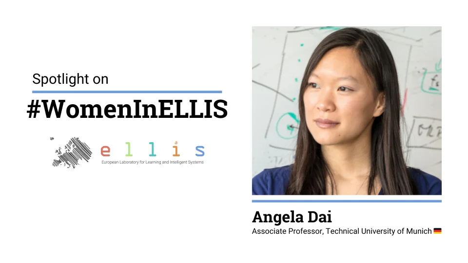 Spotlight on #WomenInELLIS on Angela Dai, Associate Professor at Technical University of Munich, with photo of Angela