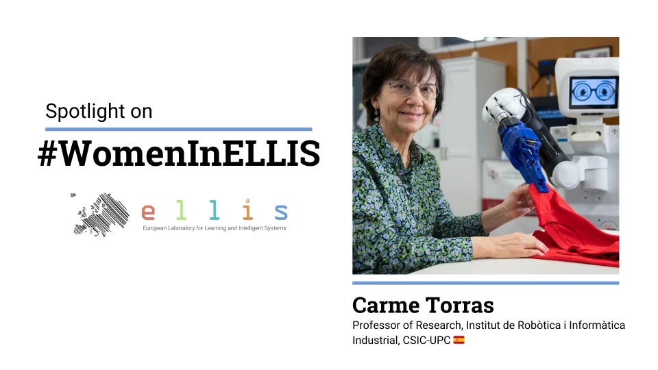 Spotlight on #WomenInELLIS on Carme Torras, Professor of Research at the Institute de Robotica i Informatica Industrial at CSIC-UPC, with photo of Carme