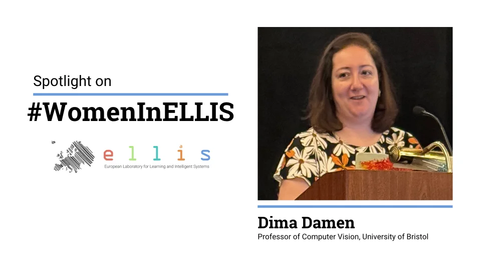 Spotlight on #WomenInELLIS on Dima Damen, Professor of Computer Vision at University of Bristol, with photo of Dima