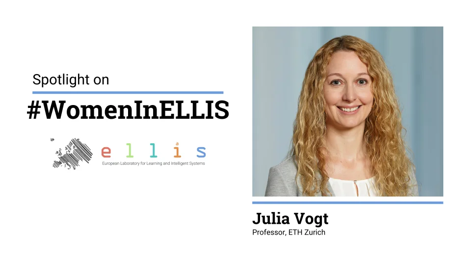 Spotlight on #WomenInELLIS on Julia Vogt, Professor at ETH Zurich, with photo of Julia