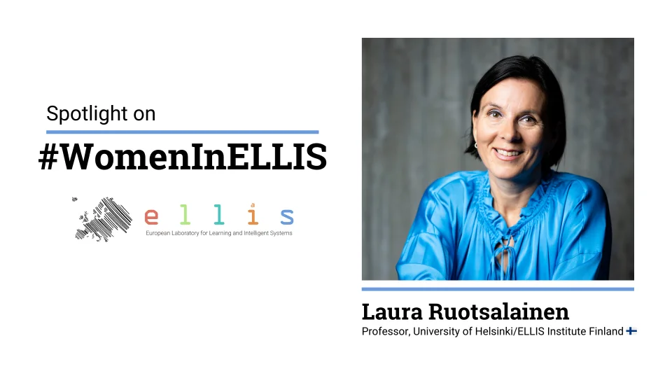 Spotlight on #WomenInELLIS on Laura Ruotsalainen, Professor at the University of Helsinki and ELLIS Institute Finland