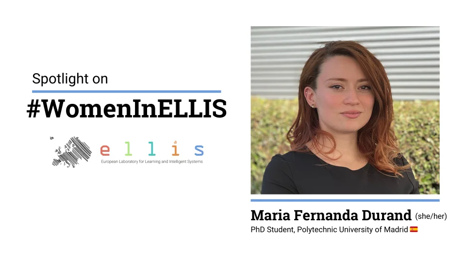 Spotlight on #WomenInELLIS on Maria Fernanda Durand, PhD Student at Polytechnic University of Madrid, with photo of Maria