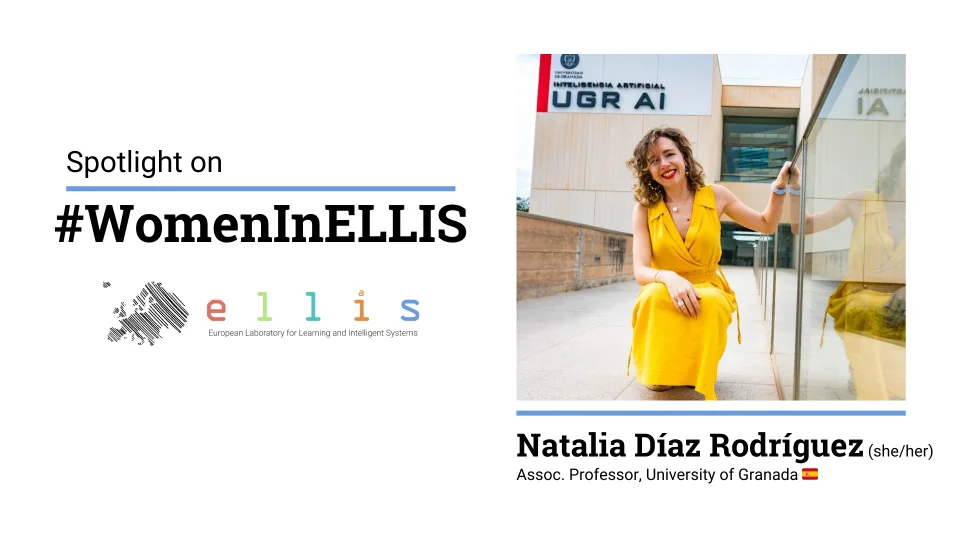 Spotlight on #WomenInELLIS on Natalia Dias Rodriguez, Associate Professor at University of Granada, with photo of Natalia