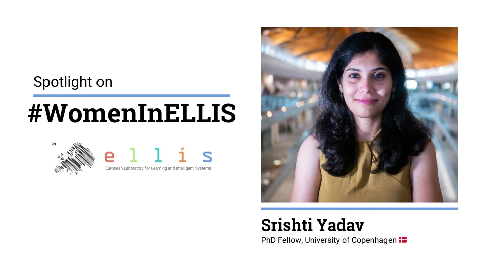 Spotlight on #WomenInELLIS on Srishti Yadav, PhD Fellow at University of Copenhagen, with photo of Srishti