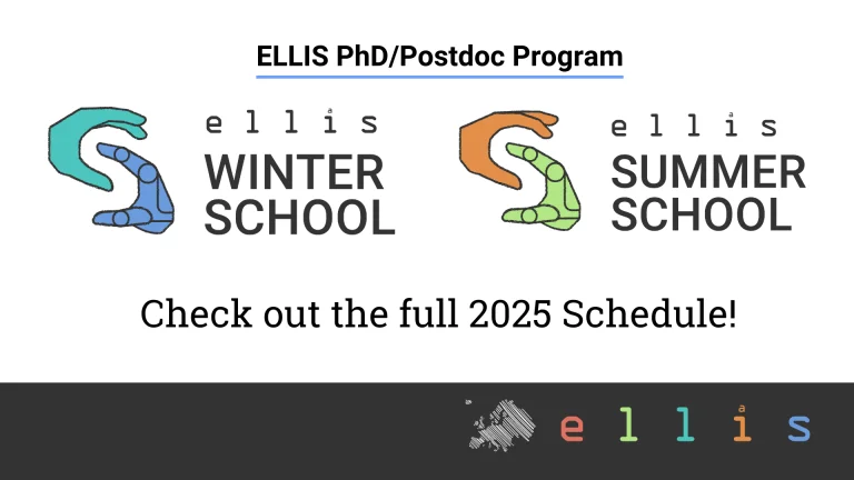 ELLIS PhD & Postdoc Program ELLIS Winter School & ELLIS Summer School, Check out the full 2025 Schedule
