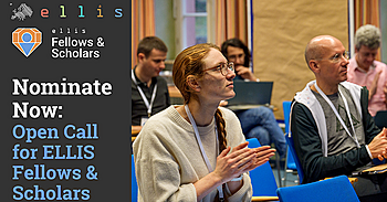 Open Call for ELLIS Fellows and Scholar Nominations 2025