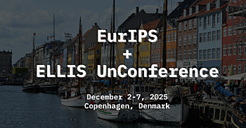 Present Your NeurIPS Paper in Europe: EurIPS + ELLIS UnConference in Copenhagen