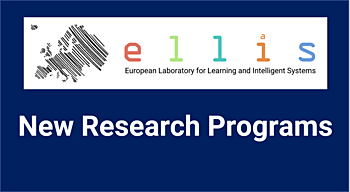 ELLIS research programs: Two new proposals accepted