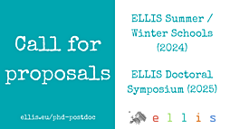 Call for proposals - Organisation of ELLIS Summer/Winter Schools (2024) or ELLIS Doctoral Symposium (2025)